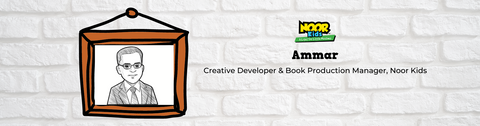 Meet Ammar, Creative Developer & Book Production Manager at Noor Kids