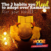 3 Habits you NEED to adopt over Ramadan