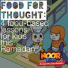 Food for thought this Ramadan (for your kids)