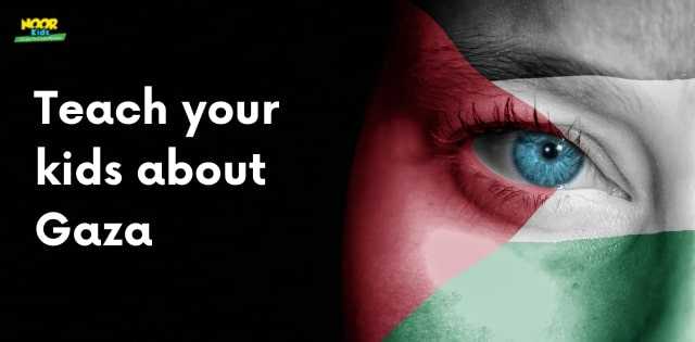 How to talk to your kids about Gaza, Noor Kids