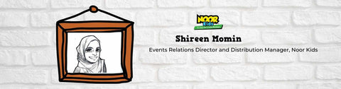 Meet Shireen Momin, Events Relations Director and Distribution Manager at Noor Kids