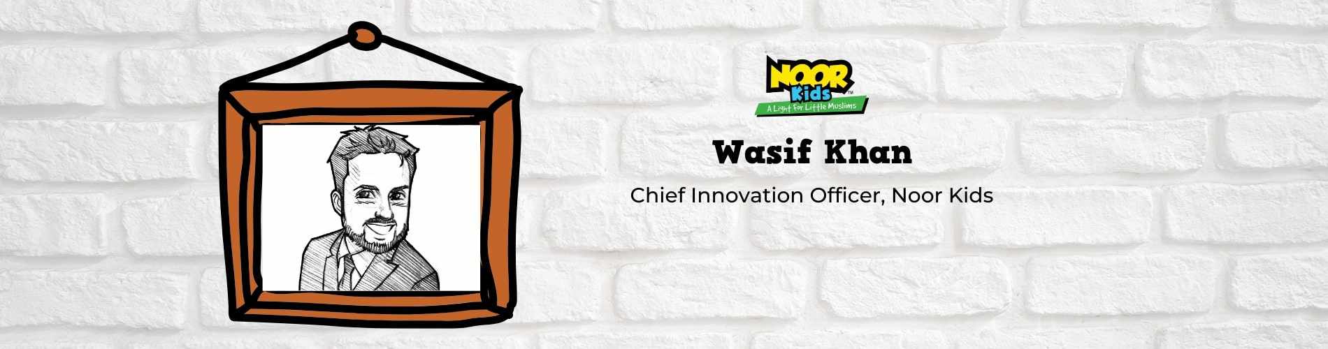 Meet Wasif Khan, Chief Innovation Officer at Noor Kids